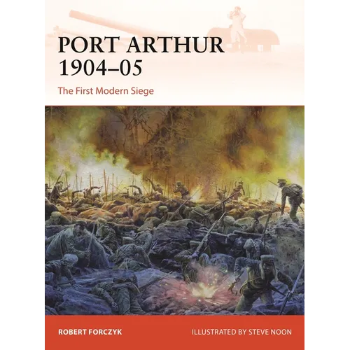 Port Arthur 1904-05: The First Modern Siege - Paperback