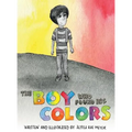 The Boy Who Found His Colors - Hardcover
