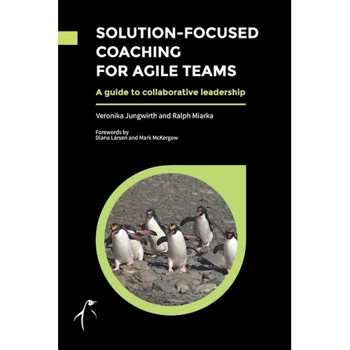 Solution-Focused Coaching For Agile Teams: A guide to collaborative leadership - Paperback