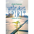 Unbroken Spirit: Legacy of Courage - Hardcover