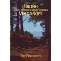 Hiking North America's Great Western Volcanoes - Paperback