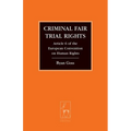 Criminal Fair Trial Rights: Article 6 of the European Convention on Human Rights