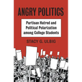 Angry Politics: Partisan Hatred and Political Polarization Among College Students