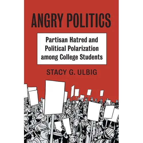 Angry Politics: Partisan Hatred and Political Polarization Among College Students