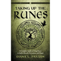 Taking Up the Runes: A Complete Guide to Using Runes in Spells, Rituals, Divination, and Magic - Paperback