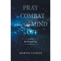Pray in Combat When Your Mind Is Off: Be Prayed Up