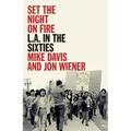 Set the Night on Fire: L.A. in the Sixties - Hardcover