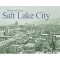 Remembering Salt Lake City - Paperback