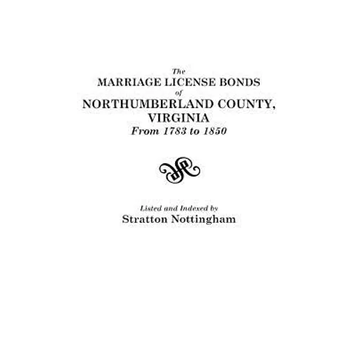 Marriage License Bonds of Northumberland County, Virginia, from 1783 to 1850