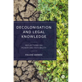 Decolonisation and Legal Knowledge: Reflections on Power and Possibility - Paperback