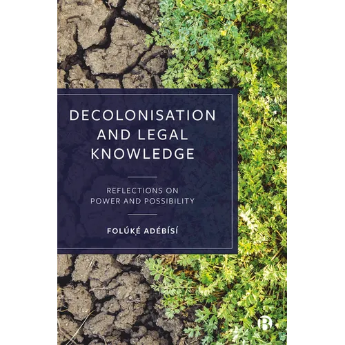 Decolonisation and Legal Knowledge: Reflections on Power and Possibility - Paperback