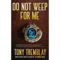 Do Not Weep For Me - Hardcover