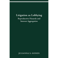 Litigation as Lobbying: Reproductive Hazards & Interest Aggregation