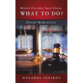 Health Provider Sues Client. What to Do?: Dental Malpractice. - Paperback