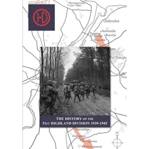 THE HISTORY OF THE 51st HIGHLAND DIVISION 1939-1945