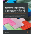 Systems Engineering Demystified: A practitioner's handbook for developing complex systems using a model-based approach - Paperback
