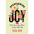 Overflowing Joy: What Jesus Says about a Joy-Filled Life - Paperback