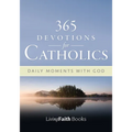 365 Devotions for Catholics: Daily Moments with God - Paperback