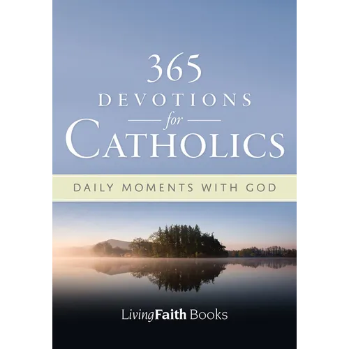 365 Devotions for Catholics: Daily Moments with God - Paperback