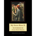 My Sweet Rose II: Waterhouse cross stitch pattern - Paperback