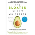 The Bloated Belly Whisperer: A Nutritionist's Ultimate Guide to Beating Bloat and Improving Digestive Wellness - Paperback