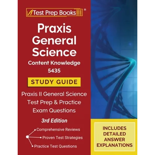 Praxis General Science Content Knowledge 5435 Study Guide: Praxis II General Science Test Prep and Practice Exam Questions [3rd Edition] - Paperback