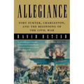Allegiance: Fort Sumter, Charleston, and the Beginning of the Civil War - Paperback