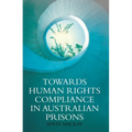 Towards Human Rights Compliance in Australian Prisons