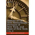 History of the New Netherlands, Province of New York, and State of New York: Vol. 2