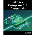 Jetpack Compose 1.6 Essentials: Developing Android Apps with Jetpack Compose 1.6, Android Studio, and Kotlin - Paperback