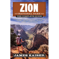 Zion National Park: The Complete Guide