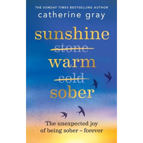 Sunshine Warm Sober: The Unexpected Joy of Being Sober - Forever - Paperback
