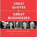 Great Quotes for Great Businesses: Words That Leaders Live by - Hardcover