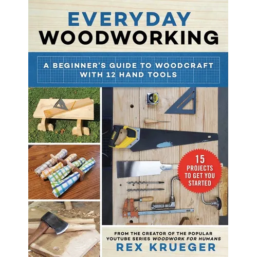 Everyday Woodworking: A Beginner's Guide to Woodcraft with 12 Hand Tools - Paperback