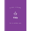 Tidy for a Calmer You - Hardcover