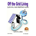 Off the Grid Living - Survival and Prepping Guide