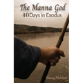 The Manna God: 40 Days in Exodus - Paperback