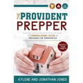 Provident Prepper: A Common-Sense Guide to Preparing for Emergencies - Paperback