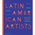 Latin American Artists: From 1785 to Now - Hardcover