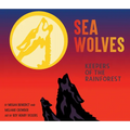 Sea Wolves: Keepers of the Rainforest - Hardcover