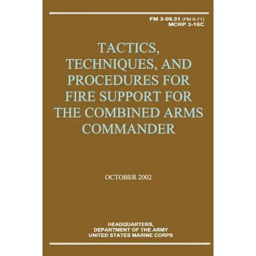 Tactics, Techniques, and Procedures for Fire Support for the Combined Arms Commander (FM 3-09.31 / MCRP 3-16C)