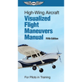 High-Wing Aircraft Visualized Flight Maneuvers Manual: For Pilots in Training - Spiral