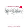 A Leadership Strategy: Been There and Done That! - Paperback