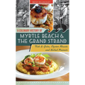 A Culinary History of Myrtle Beach & the Grand Strand: Fish & Grits, Oyster Roasts and Boiled Peanuts