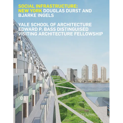 Social Infrastructure: New York: Douglas Durst and Bjarke Ingels - Paperback