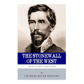 The Stonewall of the West: The Life and Career of General Patrick Cleburne