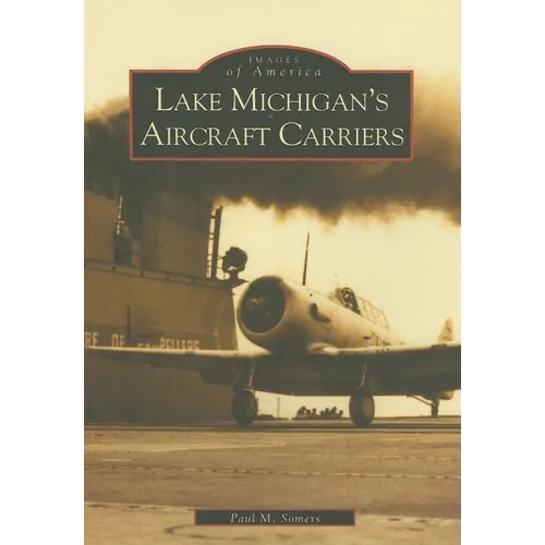 Lake Michigan's Aircraft Carriers - Paperback
