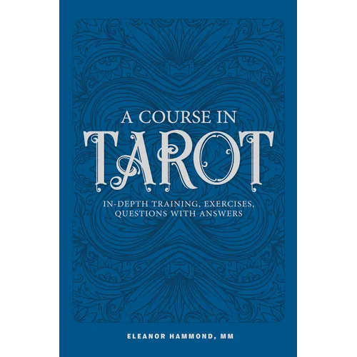 A Course in Tarot: In-Depth Training, Exercises, Questions with Answers - Paperback