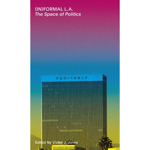 (In)Formal La: The Space of Politics - Paperback