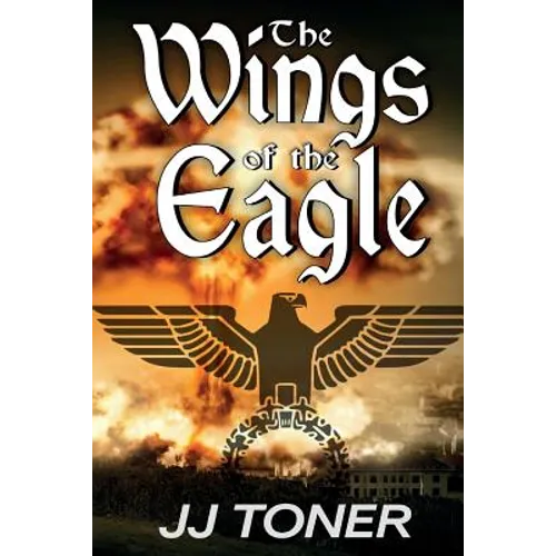 The Wings of the Eagle: (A WW2 Spy Thriller)